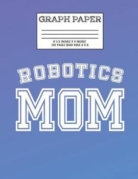 Graph Paper: Notebook Robot Robotics Mom Club Cute Pattern Cover Graphing Paper Composition Book Cute Pattern Cover Graphing Paper Composition Book
