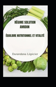 Paperback Régime Solution Amidon: Équilibre Nutritionnel et Vitalité [French] Book
