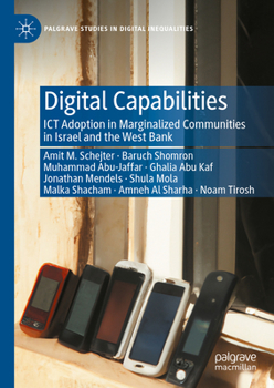 Hardcover Digital Capabilities: ICT Adoption in Marginalized Communities in Israel and the West Bank Book
