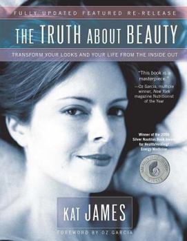Paperback The Truth about Beauty: Transform Your Looks and Your Life from the Inside Out Book