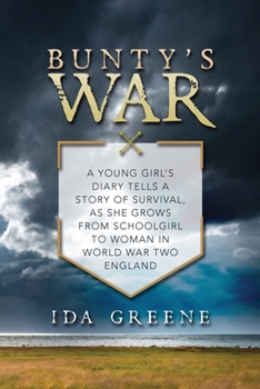 Paperback Bunty's War: A young girl's diary tells a story of survival, as she grows from schoolgirl to woman in World War Two England Book
