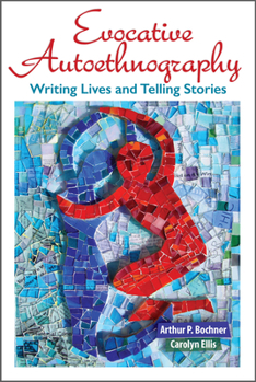 Evocative Autoethnography: Writing Lives and Telling Stories - Book  of the Writing Lives: Ethnographic Narratives