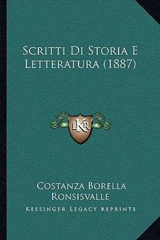 Paperback Scritti Di Storia E Letteratura (1887) [Italian] Book