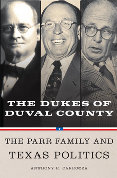 Paperback Dukes of Duval County: The Parr Family and Texas Politics Book