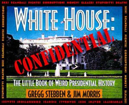 Paperback White House Confidential: The Little Book of Weird Presidential History Book