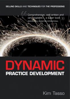 Paperback Dynamic Practice Development: Selling Skills and Techniques for the Professions Book