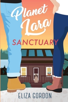Planet Lara: Sanctuary: Welcome to Planet Lara, Book 3 - Book #3 of the Planet Lara