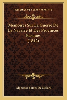 Paperback Memoires Sur La Guerre De La Navarre Et Des Provinces Basques (1842) [French] Book