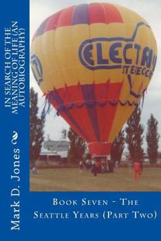 The Seattle Years: Part Two - Book #7 of the In Search of the Meaning of Life