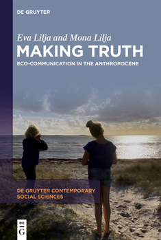 Hardcover Making Truth: Eco-Communication in the Anthropocene Book