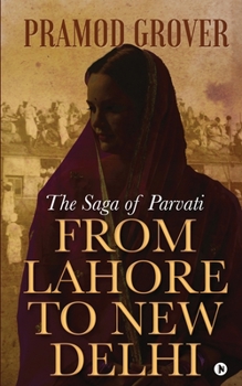 Paperback From Lahore to New Delhi: The Saga of Parvati Book