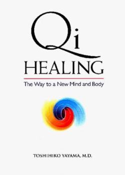 Paperback Qi Healing: The Way to a New Mind and Body Book