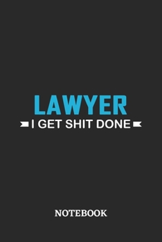 Lawyer I Get Shit Done Notebook: 6x9 inches - 110 ruled, lined pages • Greatest Passionate Office Job Journal Utility • Gift, Present Idea