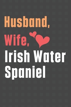 Husband, Wife, Irish Water Spaniel: For Irish Water Spaniel Dog Fans