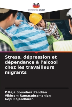 Paperback Stress, dépression et dépendance à l'alcool chez les travailleurs migrants [French] Book