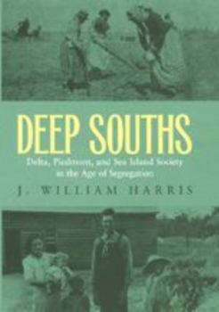 Paperback Deep Souths: Delta, Piedmont, and Sea Island Society in the Age of Segregation Book