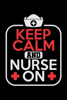 Paperback Keep Calm And Nurse On: Food Journal & Meal Planner Diary To Track Daily Meals And Fitness Activities For Nursing Students And LPN RN Nurses ( Book