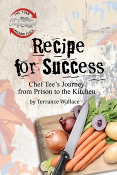 Paperback Recipe for Success: Chef Tee's Journey from Prison to the Kitchen Book
