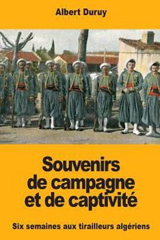 Paperback Souvenirs de campagne et de captivité: Six semaines aux tirailleurs algériens [French] Book