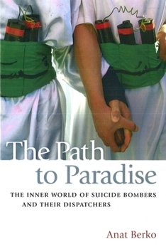 Paperback The Path to Paradise: The Inner World of Suicide Bombers and Their Dispatchers Book