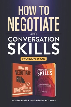 Paperback Conversation Skills & How To Negotiate (2 books in 1): Increase your Confidence and Skills in Communication Book