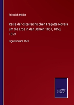 Paperback Reise der österreichischen Fregatte Novara um die Erde in den Jahren 1857, 1858, 1859: Liguistischer Theil [German] Book