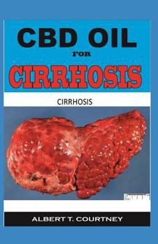 Paperback CBD Oil for Cirrhosis: The Therapeutic Power of CBD Oil in Treating Cirrhosis Book