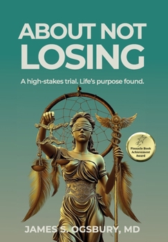 About Not Losing: A high-stakes trial. Life's purpose found.