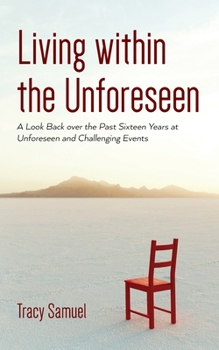 Paperback Living within the Unforeseen: A Look Back Over the Past 16 Years at Unforeseen and Challenging Events Book