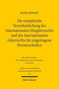 Die Europaische Vereinheitlichung Des Internationalen Eheguterrechts Und Des Internationalen Guterrechts Fur Eingetragene Partnerschaften