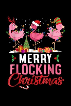 Merry Flocking Christmas: Merry Flocking Christmas Flamingo Pink In Santa Hat  Journal/Notebook Blank Lined Ruled 6x9 100 Pages