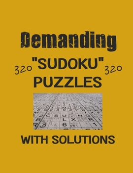 Paperback Demanding 320 Sudoku Puzzles with solutions: Have a blast with Sudoku puzzles Book