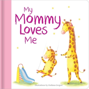 Hardcover My Mommy Loves Me: Hardcover Board Book