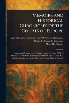 Paperback Memoirs and Historical Chronicles of the Courts of Europe Book