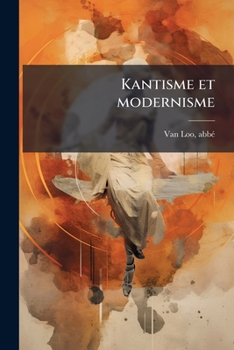 Paperback Kantisme et modernisme: Essai philosophique et théologique [French] Book