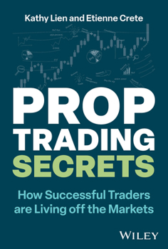 Hardcover Prop Trading Secrets: How Successful Traders Are Living Off the Markets Book