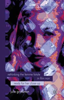 Paperback Rethinking the Femme Fatale in Film Noir: Ready for Her Close-Up Book