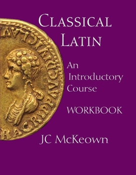 Paperback Classical Latin: An Introductory Course Workbook (English and Latin Edition) Book