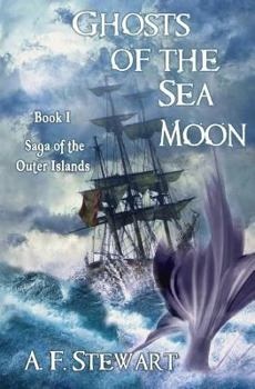 Ghosts of the Sea Moon - Book #1 of the Saga of the Outer Islands