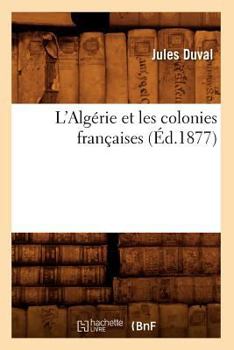 Paperback L'Algérie Et Les Colonies Françaises (Éd.1877) [French] Book