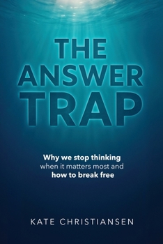 Paperback The Answer Trap: Why we stop thinking when it matters most and how to break free Book