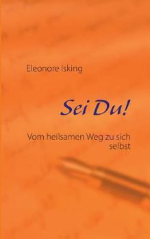Paperback Sei Du!: Vom heilsamen Weg zu sich selbst [German] Book