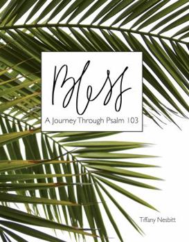 Paperback Bless: A Journey Through Psalm 103 Book