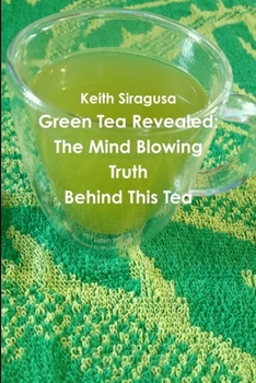 Paperback Green Tea Revealed: The Mind Blowing Truth Behind This Tea Book