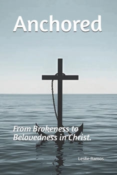 Paperback Anchored: From Brokeness to Belovedness in Christ. Book