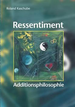 Paperback Ressentiment. Additionsphilosophie [German] Book
