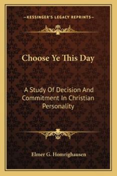 Paperback Choose Ye This Day: A Study Of Decision And Commitment In Christian Personality Book