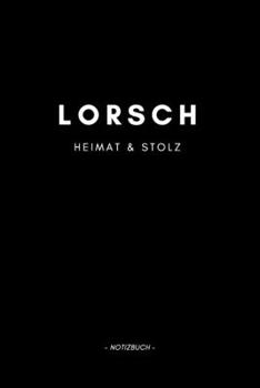 Lorsch: Notizbuch, Notizblook, Notizheft, Notizen, Block, Planer | DIN A5, 120 Seiten | Liniert, Linien, Lined | Deine Stadt, Dorf, Region und Heimat (German Edition)