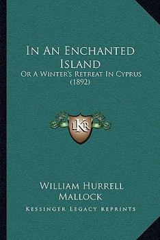 Paperback In An Enchanted Island: Or A Winter's Retreat In Cyprus (1892) Book