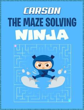 Paperback Carson the Maze Solving Ninja: Fun Puzzle Maze Book Collection for Boys Book